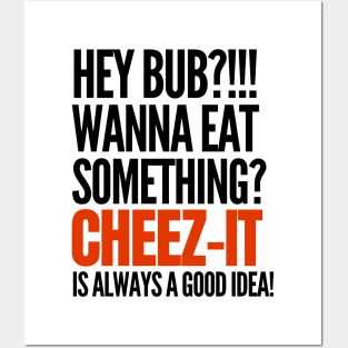 Cheez-it is always a good idea Posters and Art